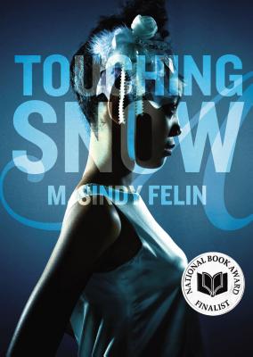 Book Cover Image of Touching Snow by M. Sindy Felin