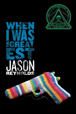 Book Cover Image of When I Was the Greatest (paperback) by Jason Reynolds