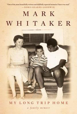 Book Cover Image of My Long Trip Home: A Family Memoir by Mark Whitaker