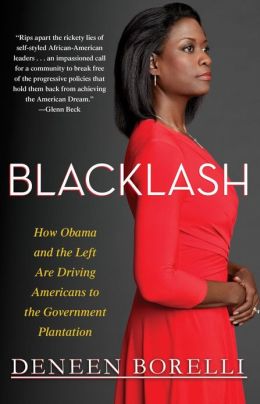 Book Cover Image of Blacklash: How Obama and the Liberal Left Are Driving Americans to the Government Plantation by Deneen Borelli