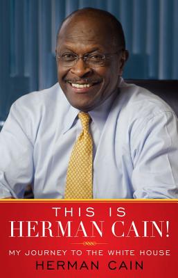 Book Cover Image of This Is Herman Cain!: My Journey To The White House by Herman Cain