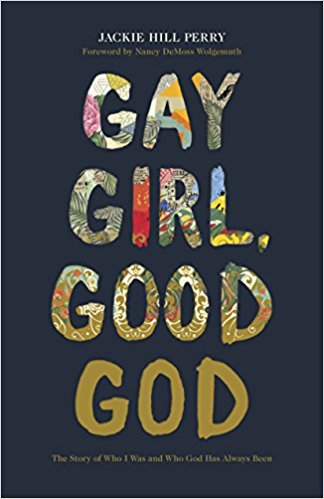 Book Cover Image of Gay Girl, Good God: The Story of Who I Was, and Who God Has Always Been by Jackie Hill Perry