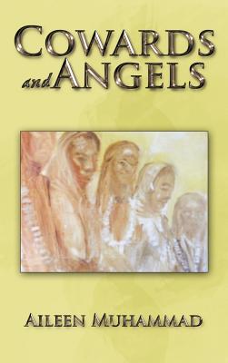 Book Cover Image of Cowards And Angels by Aileen Muhammad