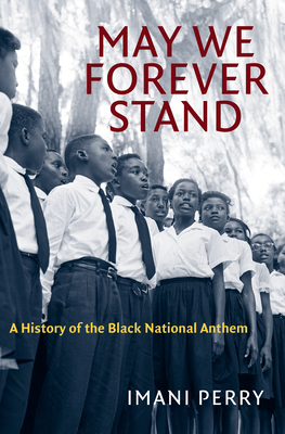 Book Cover Image of May We Forever Stand: A History of the Black National Anthem by Imani Perry