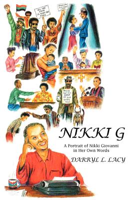 Book Cover Image of Nikki G: A Portrait of Nikki Giovanni in Her Own Words by Darryl L. Lacy