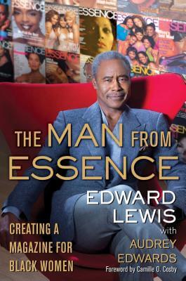 Book Cover Image of The Man from Essence: Creating a Magazine for Black Women by Edward Lewis