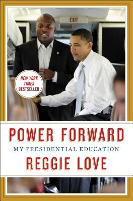 Book Cover Image of Power Forward: My Presidential Education by Reggie Love