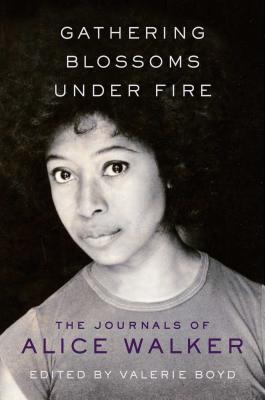 Book Cover Images image of Gathering Blossoms Under Fire: The Journals of Alice Walker