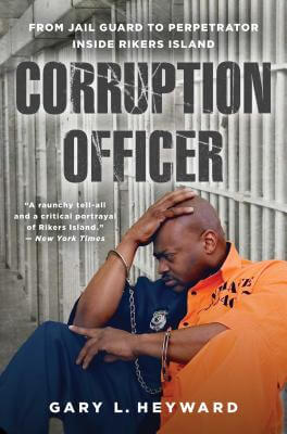 Click to go to detail page for Corruption Officer: From Jail Guard To Perpetrator Inside Rikers Island
