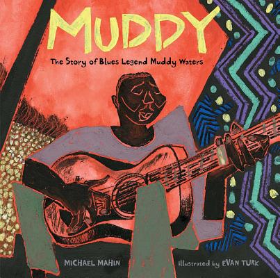 Click for a larger image of Muddy: The Story of Blues Legend Muddy Waters
