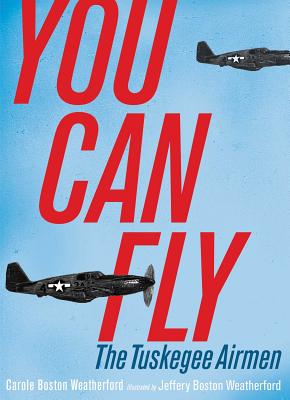 Click for a larger image of You Can Fly: The Tuskegee Airmen