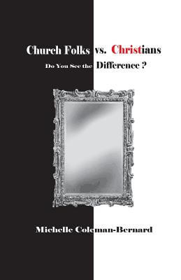 Photo of Go On Girl! Book Club Selection July 2001 – Selection (New Author of the Year) Church Folks vs. Christians: Do You See the Difference? by Michelle Coleman-Bernard