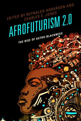 Click for a larger image of Afrofuturism 2.0: The Rise of Astro-Blackness