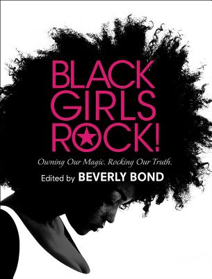 Click for a larger image of Black Girls Rock!: Owning Our Magic. Rocking Our Truth.