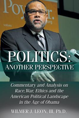 Book Cover Image of Politics: Another Perspective by Wilmer J. Leon