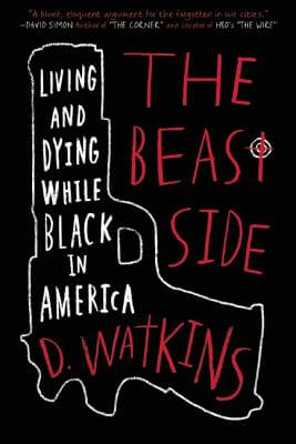 Click for a larger image of The Beast Side: Living (and Dying) While Black in America