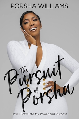 Book Cover Images image of The Pursuit of Porsha: How My Journey to Happiness Can Help You Find Yours