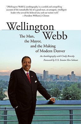 Book Cover Image of Wellington Webb: The Man, The Mayor, And The Making Of Modern Denver by Wellington Webb
