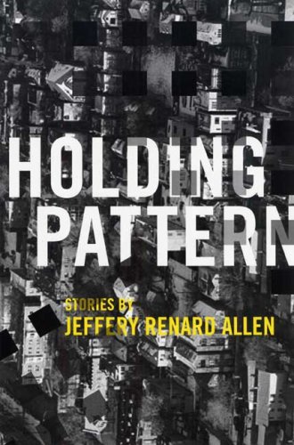 Book Cover Image of Holding Pattern: Stories by Jeffery Renard Allen