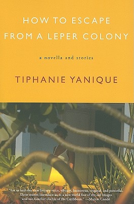 Photo of Go On Girl! Book Club Selection May 2012 – Selection How To Escape From A Leper Colony: A Novella And Stories by Tiphanie Yanique