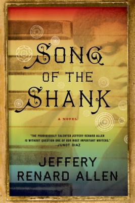 Book Cover Image of Song Of The Shank: A Novel by Jeffery Renard Allen
