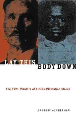Book Cover Images image of Lay This Body Down: The 1921 Murders of Eleven Plantation Slaves