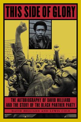 Click for a larger image of This Side of Glory: The Autobiography of David Hilliard and the Story of the Black Panther Party
