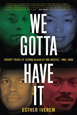 Book Cover Images image of We Gotta Have It: Twenty Years of Seeing Black at the Movies, 1986-2006