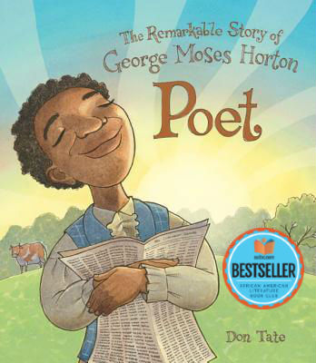 Book Cover Image of Poet: The Remarkable Story of George Moses Horton by Don Tate