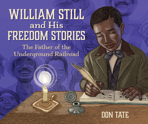 Book Cover Image of William Still and His Freedom Stories: The Father of the Underground Railroad by Don Tate
