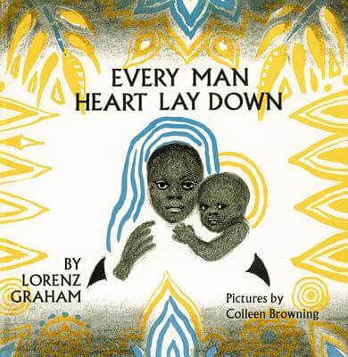 Book Cover Image of Every Man Heart Lay Down by Lorenz Graham
