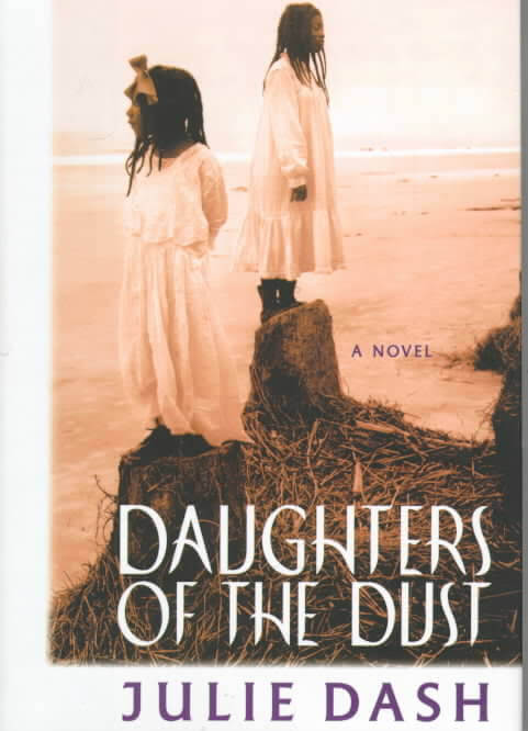 Book Cover Image of Daughters of the Dust: The Making of an African American Woman’s Film by Julie Dash