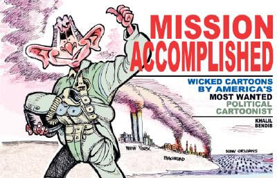Book Cover Image of Mission Accomplished: Wicked Cartoons By America’s Most Wanted Political Cartoonist by Khalil Bendib