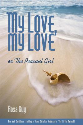 Click for more detail about My Love, My Love: or The Peasant Girl by Rosa Guy