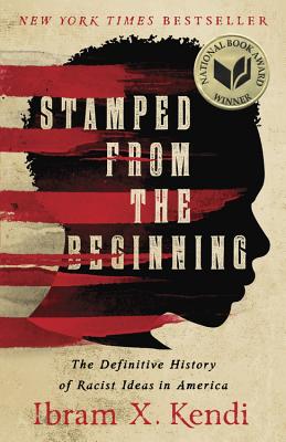 Click for more detail about Stamped from the Beginning: The Definitive History of Racist Ideas in America by Ibram X. Kendi