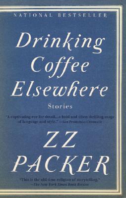 Book Cover Image of Drinking Coffee Elsewhere by ZZ Packer