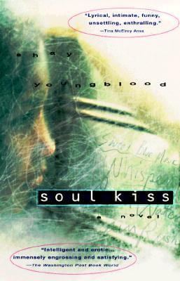 Click for more detail about Soul Kiss: A Novel by Shay Youngblood