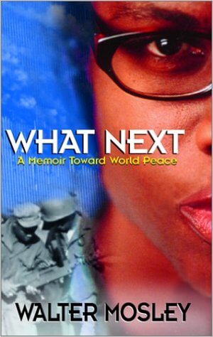 Click for more detail about What Next: A Memoir Toward World Peace by Walter Mosley