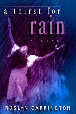 Book Cover Image of A Thirst For Rain by Roslyn Carrington