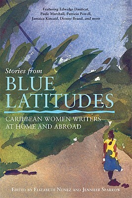 Book Cover Image of Stories From Blue Latitudes: Caribbean Women Writers At Home And Abroad by Elizabeth Nunez and Jennifer Sparrow