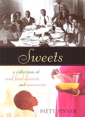 Click for more detail about Sweets: A Collection of Soul Food Desserts and Memories by Patty Pinner