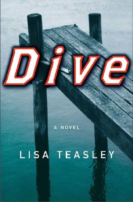 Book Cover Image of Dive: A Novel by Lisa Teasley