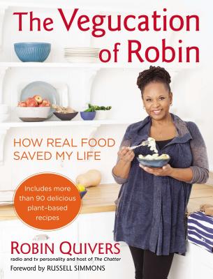 Book Cover Image of The Vegucation of Robin: How Real Food Saved My Life by Robin Quivers