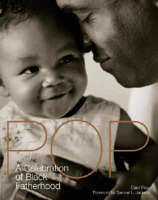 Book Cover Image of Pop: A Celebration of Black Fatherhood by Carol Ross