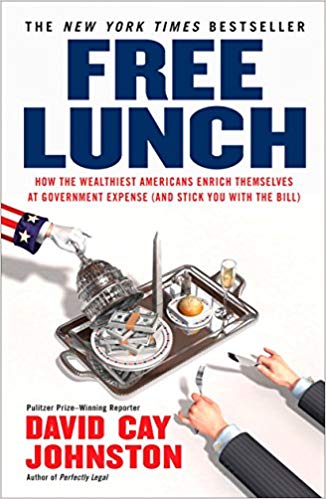 Click to go to detail page for Free Lunch: How the Wealthiest Americans Enrich Themselves at Government Expense (and Stick You with the Bill)