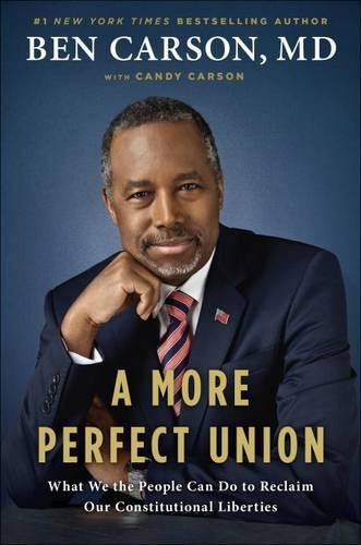 Book Cover Image of A More Perfect Union: What We the People Can Do to Reclaim Our Constitutional Liberties by Ben Carson
