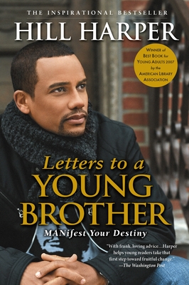 Book Cover Image of Letters to a Young Brother: Manifest Your Destiny by Hill Harper