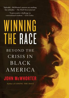 Book Cover Image of Winning The Race: Beyond The Crisis In Black America by John McWhorter