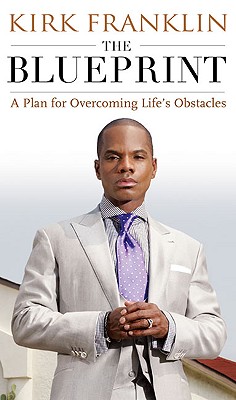 Book Cover Image of The Blueprint: A Plan For Living Above Life’s Storms by Kirk Franklin and Denene Millner