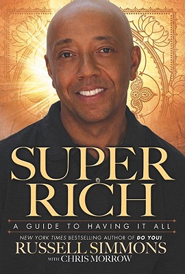 Book Cover Image of Super Rich: A Guide To Having It All by Russell Simmons and Chris Morrow